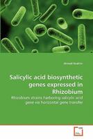 Salicylic acid biosynthetic genes expressed in Rhizobium 3639269691 Book Cover