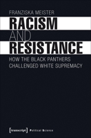 Racism and Resistance: How the Black Panthers Challenged White Supremacy 383763857X Book Cover