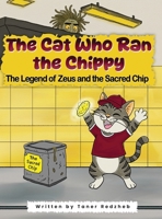 The cat who ran the chippy: The Legend of Zeus and the Sacred Chip 1919387811 Book Cover