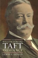 The William Howard Taft Presidency 0700616748 Book Cover