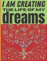 Coloring book: I AM creating the life of my dreams B091F3G2GY Book Cover