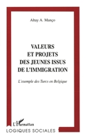 Valeurs et projets des jeunes issus de l'immigration: L'exemple des Turcs en Belgique (Logiques Sociales) (French Edition) 2738469116 Book Cover