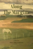 Along The Margins: South Dakota Immigrant Homesteaders 0998844829 Book Cover