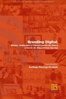 BRANDING DIGITAL. Relato, contenidos y comunicación de marca a través de dispositivos móviles 8417270671 Book Cover