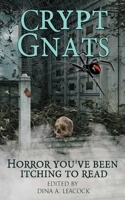 Crypt Gnats : Horror You've Been Itching to Read 1948899051 Book Cover