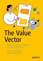 The Value Vector: Building Scalable Generative AI-based Applications B0FJ4Q61PP Book Cover