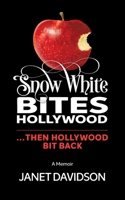 Snow White Bites Hollywood...Then Hollywood Bit Back: A coming of-age-story, 60 years in the making B0CKV124S7 Book Cover