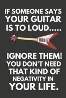 If Someone Says Your Guitar Is to Loud....: Novelty Funny Guitar Gifts: Notebook / Journal to Write in 1797021001 Book Cover