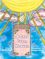 A Seed from Heaven 1958217271 Book Cover
