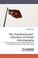 The Anti-Nationalist Liberation of Turkish Historiography 3838308239 Book Cover