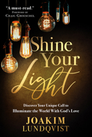 Shine Your Light: Discover Your Unique Call to Illuminate the World with God's Love 1636413978 Book Cover