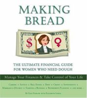 Making Bread: The Ultimate Financial Guide for Women Who Need Dough 0762422017 Book Cover