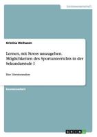 Lernen, mit Stress umzugehen. M�glichkeiten des Sportunterrichts in der Sekundarstufe I: Eine Literaturanalyse 3656447462 Book Cover