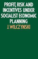 Profit, risk and incentives under socialist economic planning 1349014443 Book Cover