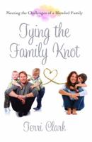 Tying the Family Knot: Meeting the Challenges of a Blended Family 1940931207 Book Cover