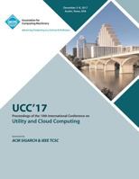 Ucc '17: 10th International Conference on Utility and Cloud Computing 1450356893 Book Cover
