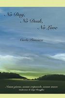 No Day, No Dusk, No Love 159954024X Book Cover