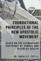 Foundational Principles of the New Apostolic Movement: A Bible Study B0BMWG7N4Y Book Cover