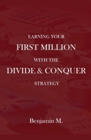 How To Earn Your ?First Million Through Divide and Conquer Strategy B0DRWGGPX2 Book Cover