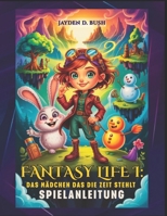 FANTASY LIFE I: DAS MÄDCHEN DAS DIE ZEIT STEHLT SPIELANLEITUNG: Die Komplettlösung: Alle 14 Leben Meistern, Zeitreise-Geheimnisse Entschlüsseln, Floater Island Wiederherstellen. (German Edition) B0F8NMWPLQ Book Cover