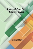 Some of Our East Coast Towns 9357966552 Book Cover