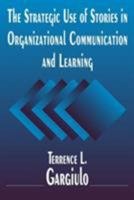 The Strategic Use of Stories in Organizational Communication and Learning 0765614138 Book Cover