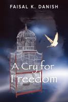 A Cry for Freedom B0GL9D8J6Q Book Cover