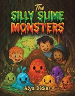 The Silly Slime Monsters 1037101839 Book Cover