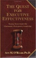 The Quest for Executive Effectiveness: Turning Vision Inside-Out Charismatic-Participatory Leadership 1577330587 Book Cover