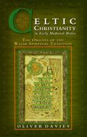 Celtic Christianity in Early Medieval: The Origins of the Welsh Spiritual Tradition 070831287X Book Cover