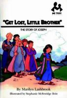 Get Lost, Little Brother: The Story of Joseph (Me Too!) 1859857000 Book Cover