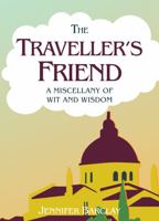 The Traveller's Friend: A Miscellany of Wit and Wisdom 1849531897 Book Cover