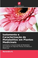 Isolamento e Caracterização de Metabolitos em Plantas Medicinais: Isolamento e Caracterização de Metabolitos Secundários em Algumas Plantas Aromáticas e Medicinais 6205924005 Book Cover
