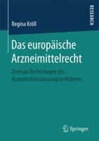 Das Europaische Arzneimittelrecht: Zentrale Rechtsfragen Des Arzneimittelzulassungsverfahrens 3658172029 Book Cover