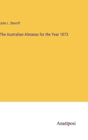 The Australian Almanac for the Year 1873 338281577X Book Cover