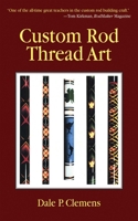 Custom Rod Thread Art 1890324019 Book Cover