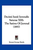 Decimi Iunii Iuvenalis Saturae XIII: The Satires Of Juvenal 1168463017 Book Cover