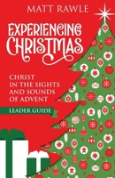 Experiencing Christmas Leader Guide: Christ in the Sights and Sounds of Advent 1791029299 Book Cover