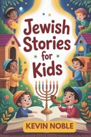 Jewish Stories for Kids: 15 Tales of Kindness, Courage, and Wonder B0FSXYT16Z Book Cover
