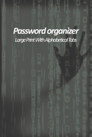 Password organizer large print with alphabetical tabs: password reminder book to protect user name and passwords for internet websites. Use powerful hints without exposing your passwords. 1654489751 Book Cover