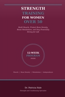 Strength Training for Women Over 50: The Complete Evidence-Based Program to Build Muscle, Protect Bone Density, Boost Metabolism, and Stay Powerfully Strong for Life B0GY2K1V85 Book Cover