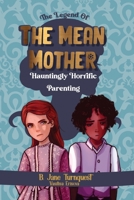 The Legend of The Mean Mother: A Spooky Thrilling Camp-Fire Slumber Party Halloween Haunting Tale B09HG6KSNM Book Cover