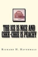 The ICE is Nice and Chee-Chee is Peachy 0615587623 Book Cover