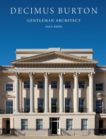 Decimus Burton: Gentleman Architect 1848225245 Book Cover
