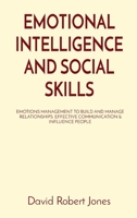 Emotional Intelligence and Social Skills: Emotions Management to Build and Manage Relationships. Effective Communication & Influence People 1801587264 Book Cover