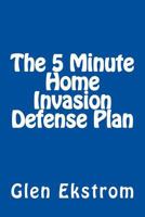 The 5 Minute Home Invasion Defense Plan 1502957582 Book Cover