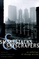 Smokestacks & Skyscrapers: An Anthology of Chicago Writing 0829410139 Book Cover