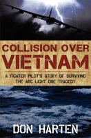 Collision Over Vietnam: A Fighter Pilot's Story of Surviving the ARC Light One Tragedy 1596528362 Book Cover