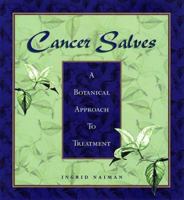 Cancer Salves: A Botanical Approach to Treatment 1882834151 Book Cover