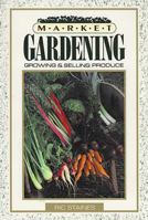 Market Gardening: Growing and Selling Produce 1555911005 Book Cover